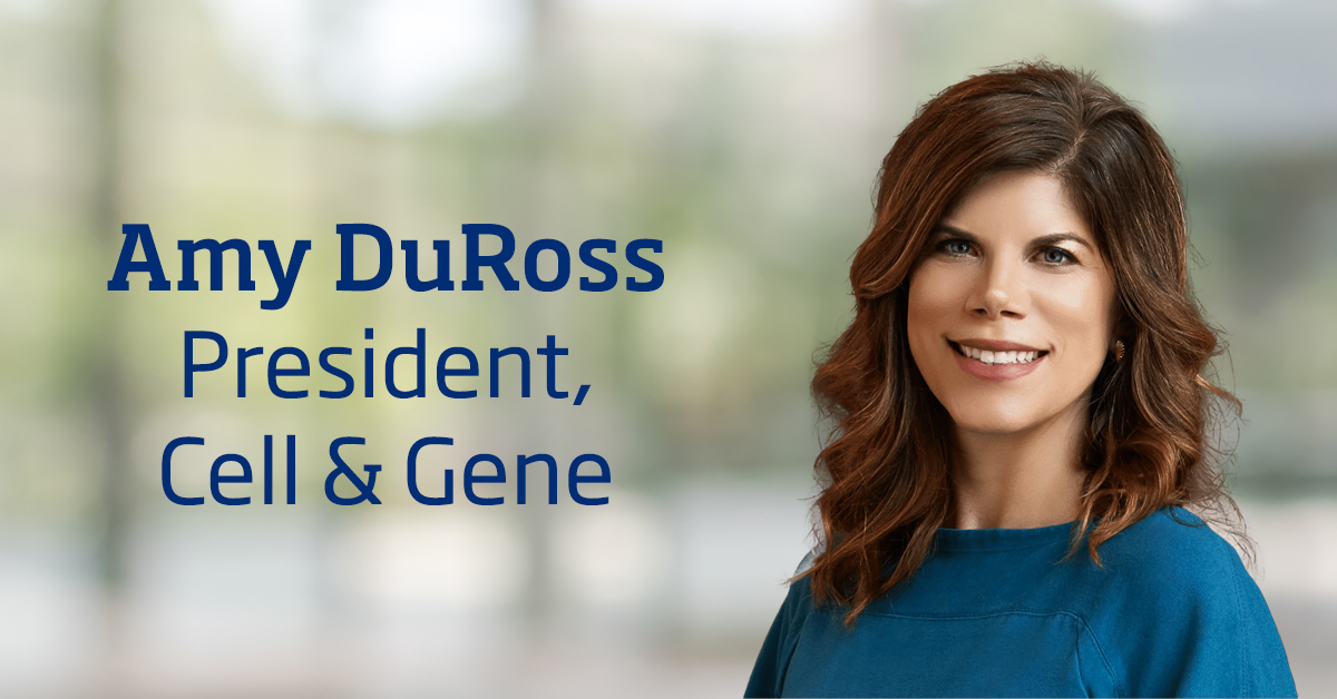 Amy DuRoss - President, Cell & Gene